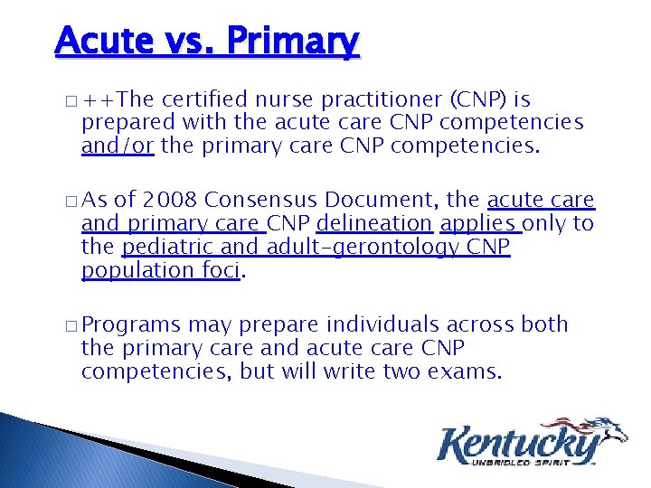 Acute vs. Primary � ++The certified nurse practitioner (CNP) is prepared with the acute