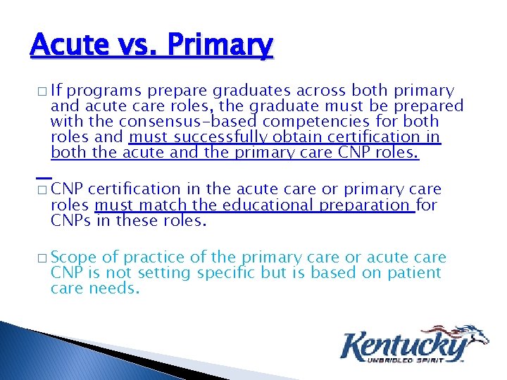 Acute vs. Primary � If programs prepare graduates across both primary and acute care