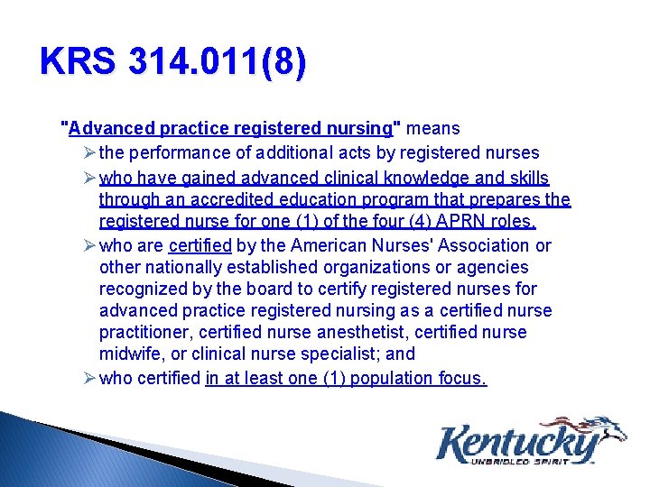KRS 314. 011(8) "Advanced practice registered nursing" means the performance of additional acts by