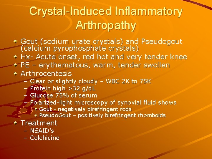 Crystal-Induced Inflammatory Arthropathy Gout (sodium urate crystals) and Pseudogout (calcium pyrophosphate crystals) Hx- Acute