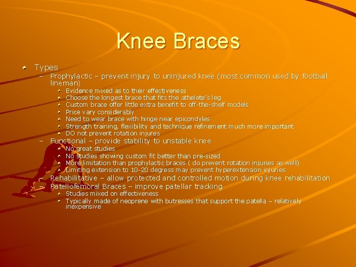 Knee Braces Types – Prophylactic – prevent injury to uninjured knee (most common used