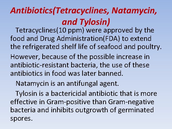 Antibiotics(Tetracyclines, Natamycin, and Tylosin) Tetracyclines(10 ppm) were approved by the food and Drug Administration(FDA)