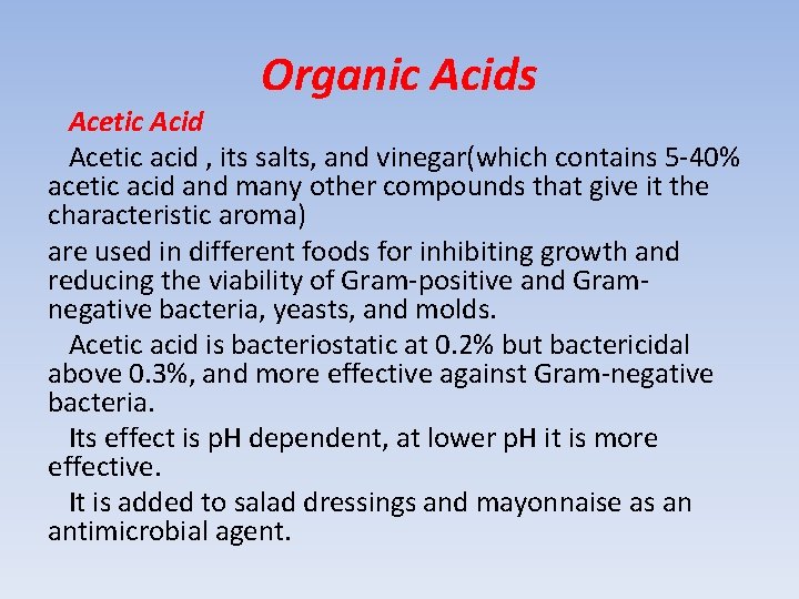 Organic Acids Acetic Acid Acetic acid , its salts, and vinegar(which contains 5 -40%
