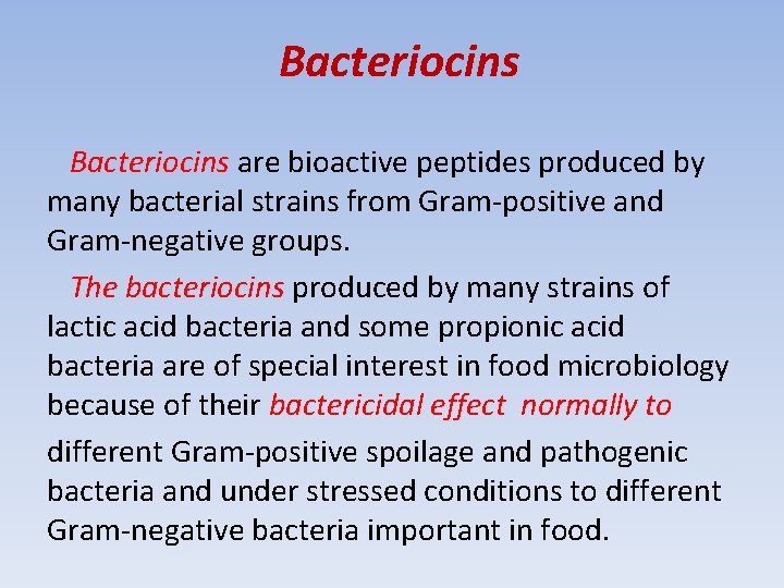 Bacteriocins are bioactive peptides produced by many bacterial strains from Gram-positive and Gram-negative groups.