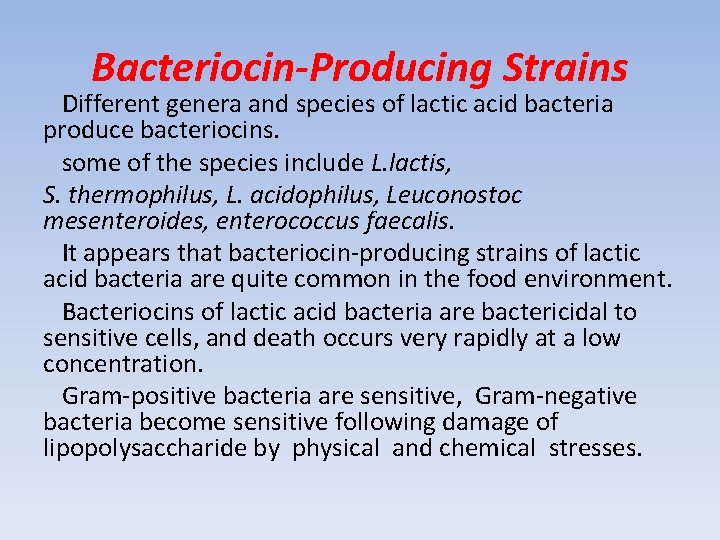 Bacteriocin-Producing Strains Different genera and species of lactic acid bacteria produce bacteriocins. some of