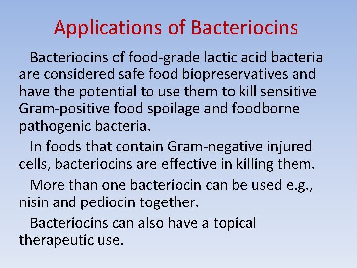 Applications of Bacteriocins of food-grade lactic acid bacteria are considered safe food biopreservatives and