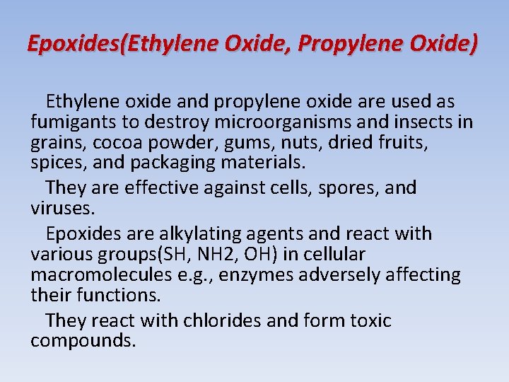 Epoxides(Ethylene Oxide, Propylene Oxide) Ethylene oxide and propylene oxide are used as fumigants to