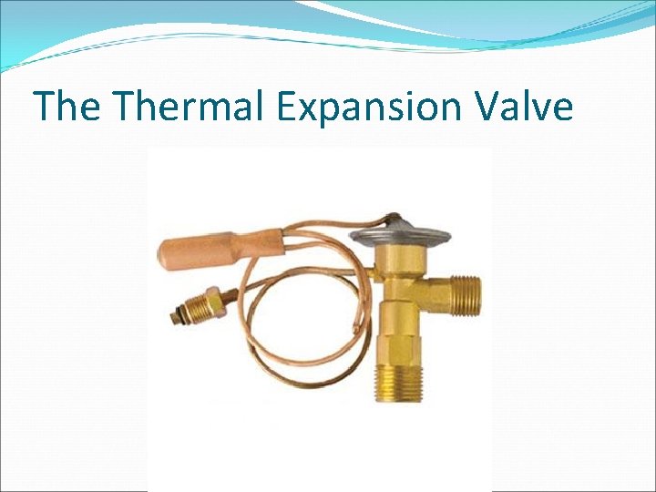 The Thermal Expansion Valve 