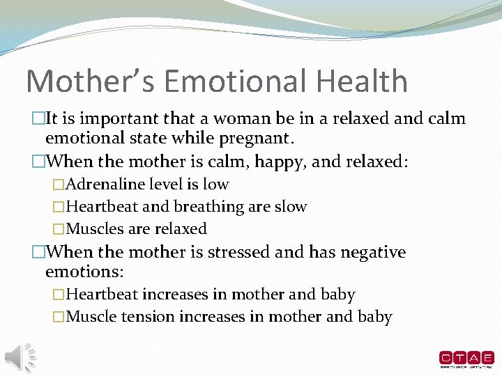 Mother’s Emotional Health �It is important that a woman be in a relaxed and