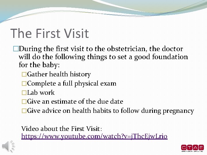 The First Visit �During the first visit to the obstetrician, the doctor will do