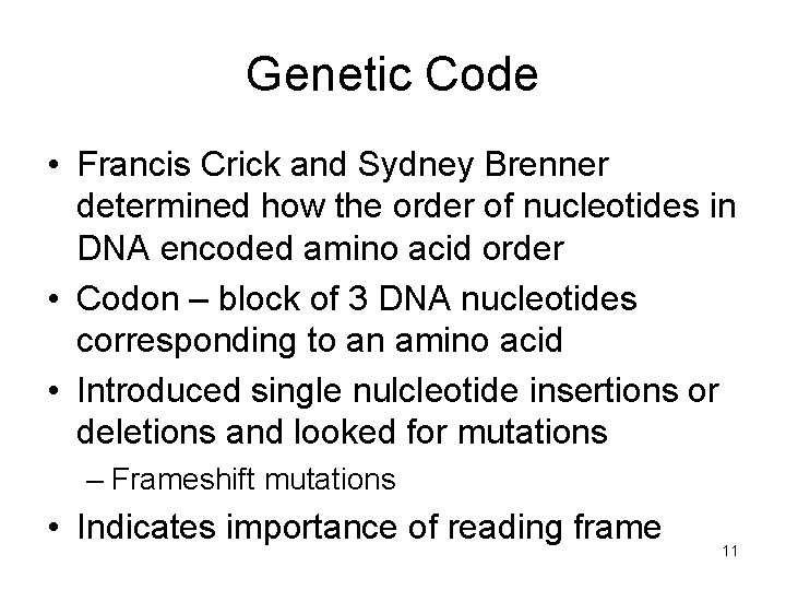 Genetic Code • Francis Crick and Sydney Brenner determined how the order of nucleotides