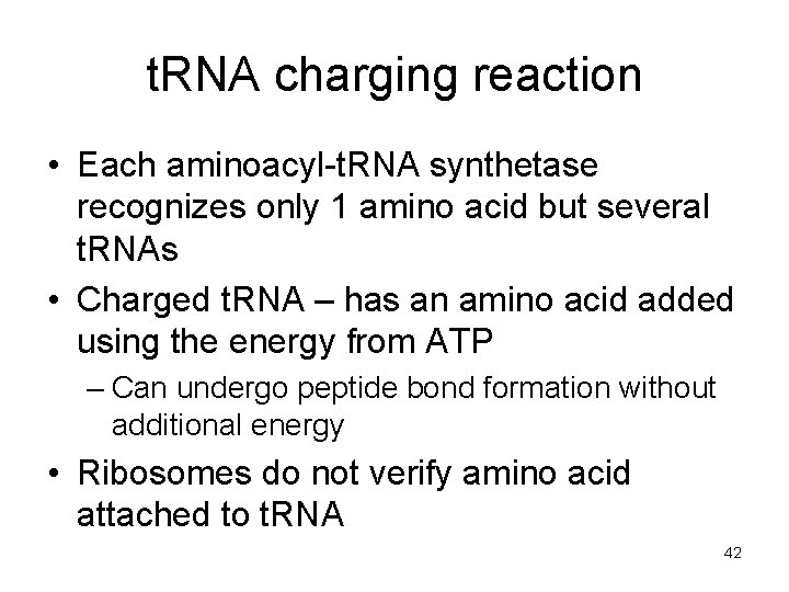 t. RNA charging reaction • Each aminoacyl-t. RNA synthetase recognizes only 1 amino acid