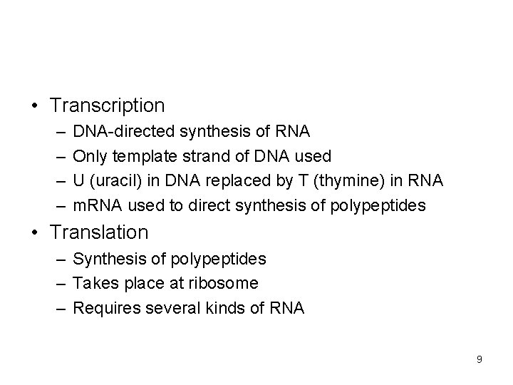  • Transcription – – DNA-directed synthesis of RNA Only template strand of DNA