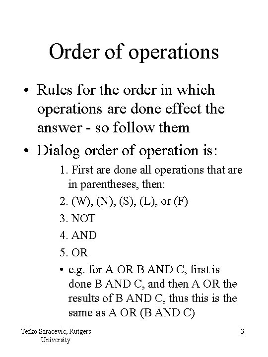 Order of operations • Rules for the order in which operations are done effect
