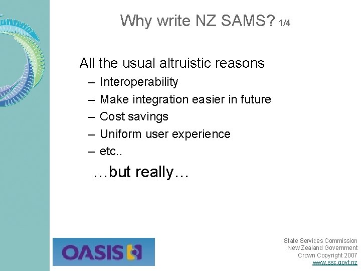 Why write NZ SAMS? 1/4 All the usual altruistic reasons – – – Interoperability