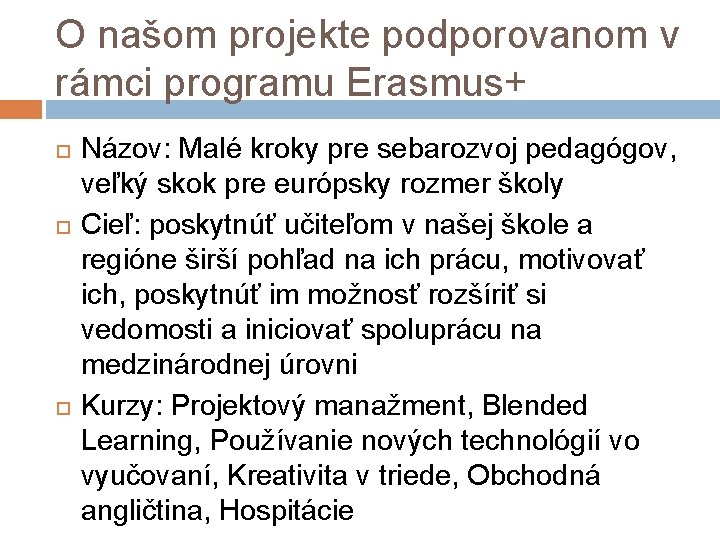 O našom projekte podporovanom v rámci programu Erasmus+ Názov: Malé kroky pre sebarozvoj pedagógov,