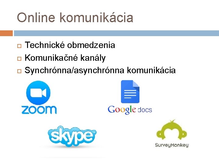 Online komunikácia Technické obmedzenia Komunikačné kanály Synchrónna/asynchrónna komunikácia 