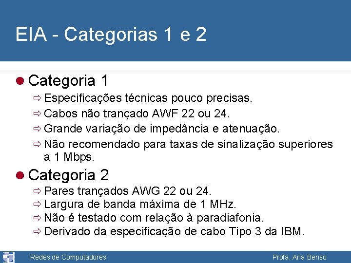 EIA - Categorias 1 e 2 l Categoria 1 ð Especificações técnicas pouco precisas.