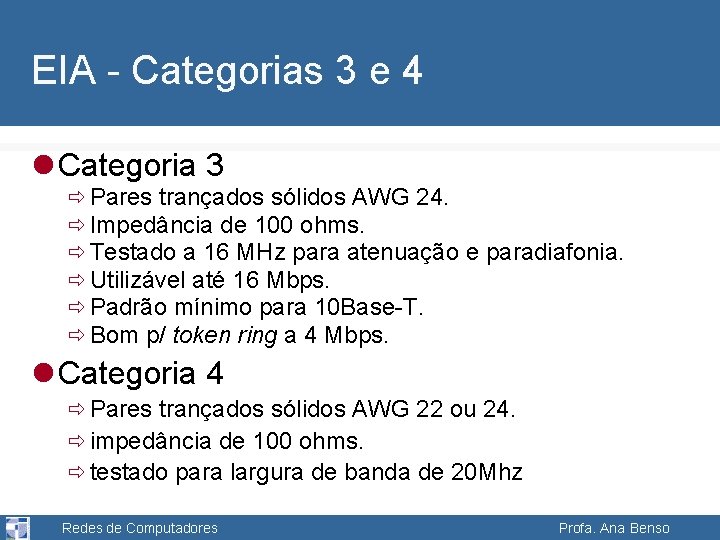 EIA - Categorias 3 e 4 l Categoria 3 ð Pares trançados sólidos AWG