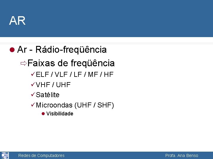 AR l Ar - Rádio-freqüência ðFaixas de freqüência ü ELF / VLF / MF