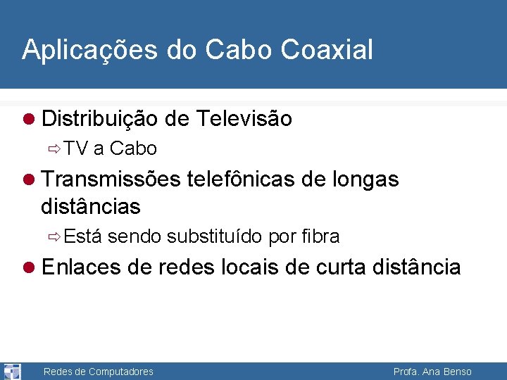 Aplicações do Cabo Coaxial l Distribuição de Televisão ð TV a Cabo l Transmissões