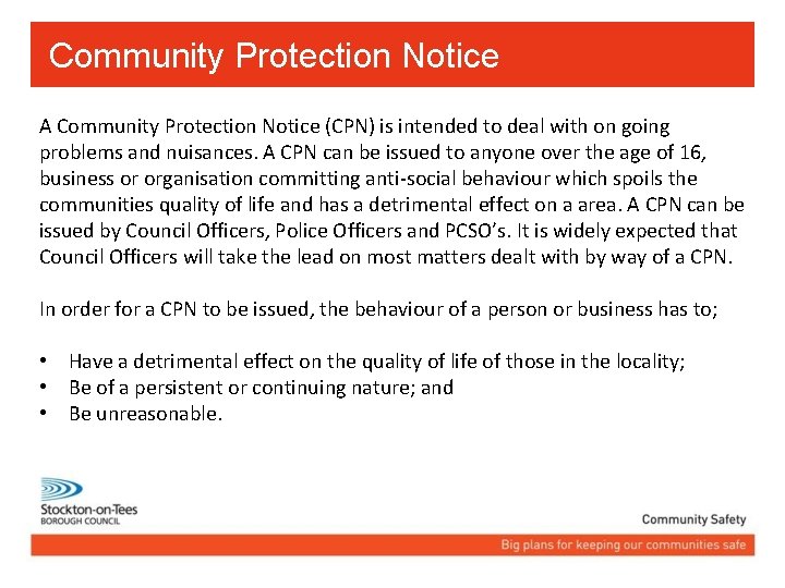 Community Protection Notice A Community Protection Notice (CPN) is intended to deal with on