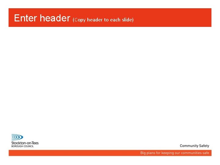 Enter header (Copy header to each slide) 