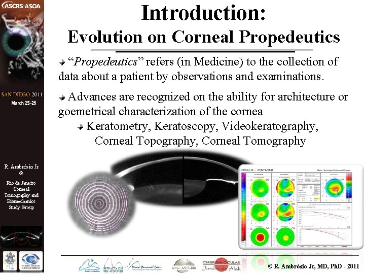 Introduction: Evolution on Corneal Propedeutics “Propedeutics” refers (in Medicine) to the collection of data