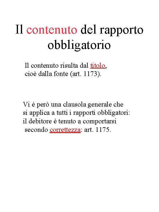 Il contenuto del rapporto obbligatorio Il contenuto risulta dal titolo, cioè dalla fonte (art.