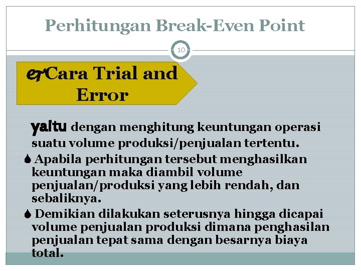 Perhitungan Break-Even Point 10 Cara Trial and Error yaitu dengan menghitung keuntungan operasi suatu
