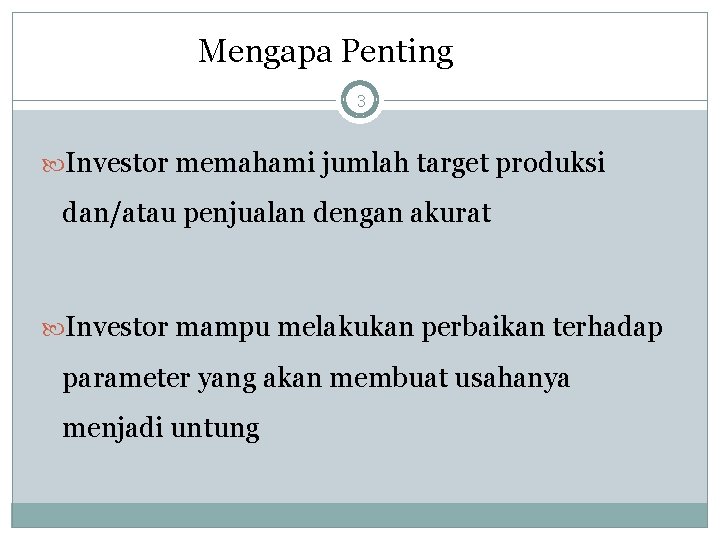 Mengapa Penting 3 Investor memahami jumlah target produksi dan/atau penjualan dengan akurat Investor mampu