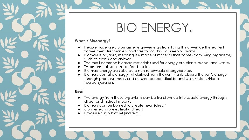 BIO ENERGY. What is Bioenergy? ● ● ● People have used biomass energy—energy from