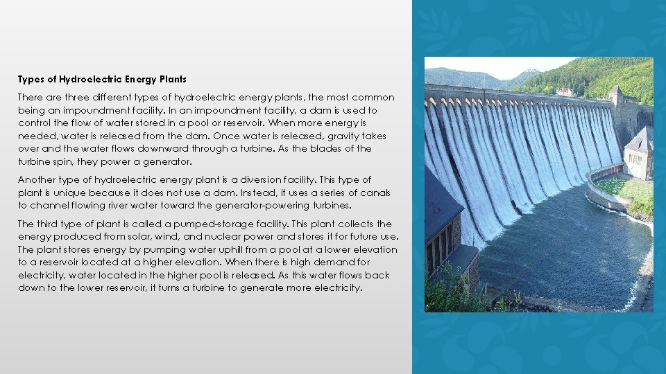 Types of Hydroelectric Energy Plants There are three different types of hydroelectric energy plants,
