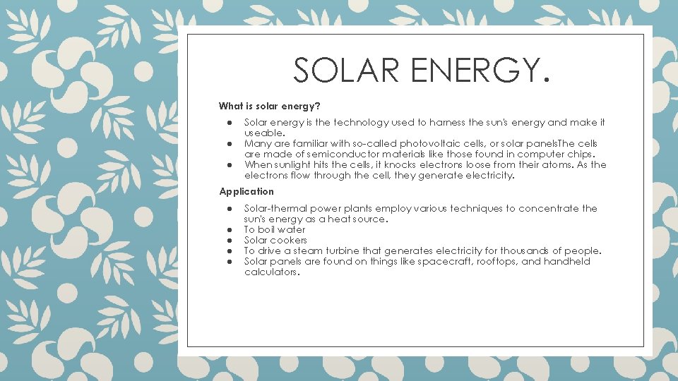 SOLAR ENERGY. What is solar energy? ● ● ● Solar energy is the technology