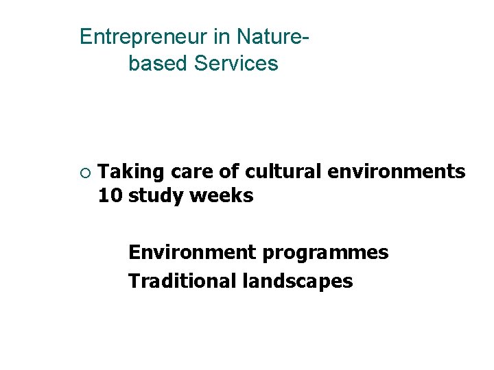 Entrepreneur in Naturebased Services ¡ Taking care of cultural environments 10 study weeks Environment