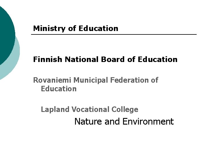 Ministry of Education Finnish National Board of Education Rovaniemi Municipal Federation of Education Lapland