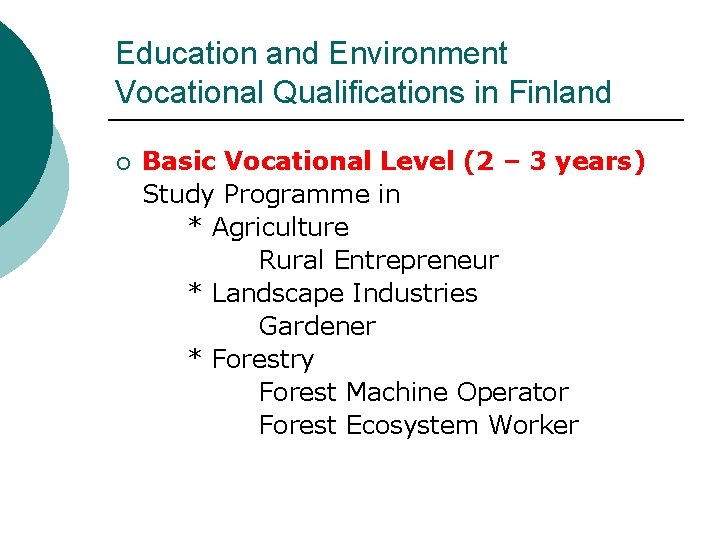 Education and Environment Vocational Qualifications in Finland ¡ Basic Vocational Level (2 – 3
