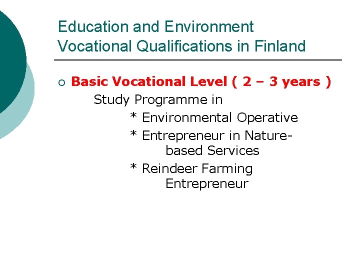 Education and Environment Vocational Qualifications in Finland ¡ Basic Vocational Level ( 2 –