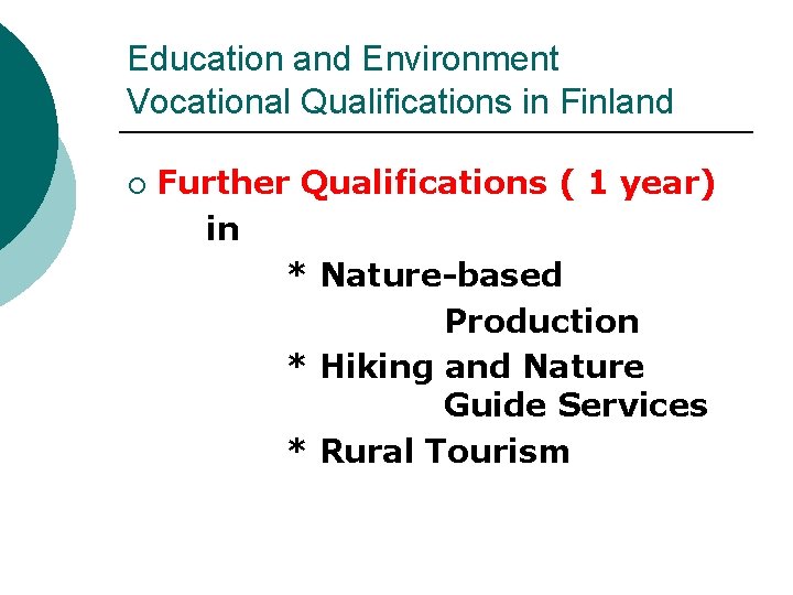 Education and Environment Vocational Qualifications in Finland ¡ Further Qualifications ( 1 year) in