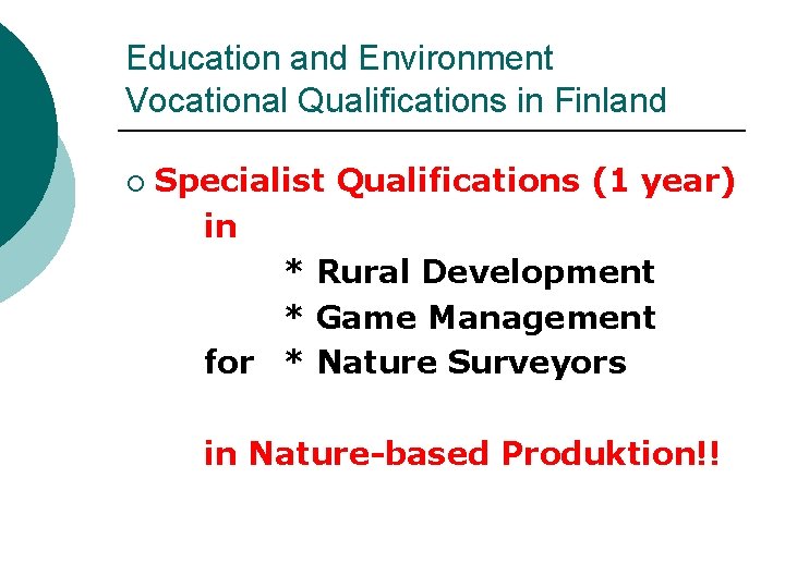 Education and Environment Vocational Qualifications in Finland ¡ Specialist Qualifications (1 year) in *