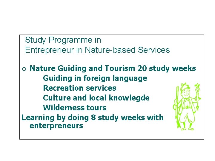 Study Programme in Entrepreneur in Nature-based Services Nature Guiding and Tourism 20 study weeks