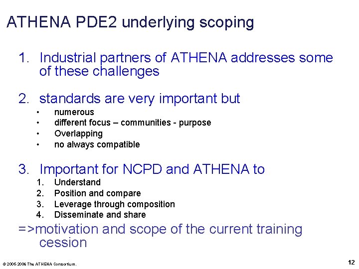 ATHENA PDE 2 underlying scoping 1. Industrial partners of ATHENA addresses some of these