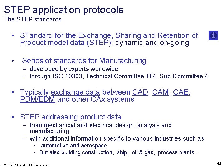 STEP application protocols The STEP standards • STandard for the Exchange, Sharing and Retention