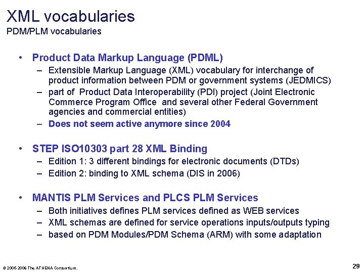 XML vocabularies PDM/PLM vocabularies • Product Data Markup Language (PDML) – Extensible Markup Language