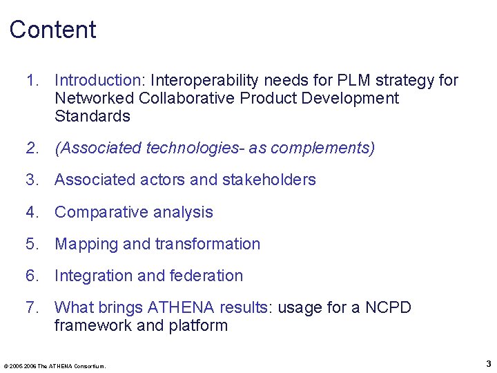 Content 1. Introduction: Interoperability needs for PLM strategy for Networked Collaborative Product Development Standards