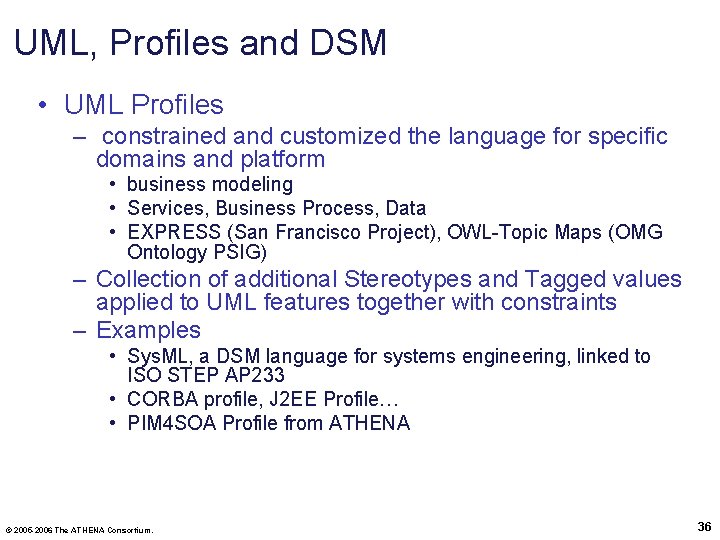 UML, Profiles and DSM • UML Profiles – constrained and customized the language for