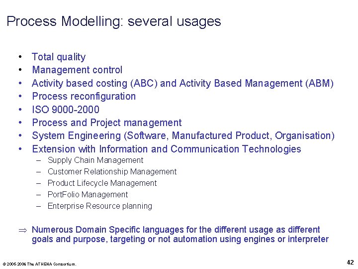 Process Modelling: several usages • • Total quality Management control Activity based costing (ABC)