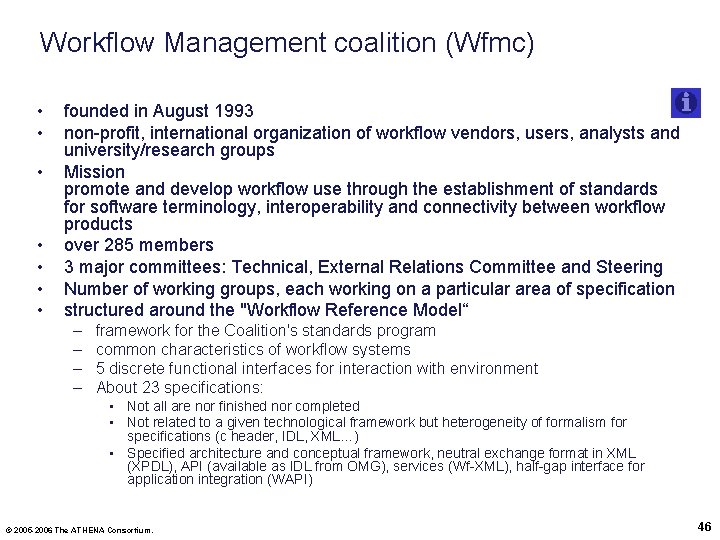 Workflow Management coalition (Wfmc) • • founded in August 1993 non-profit, international organization of