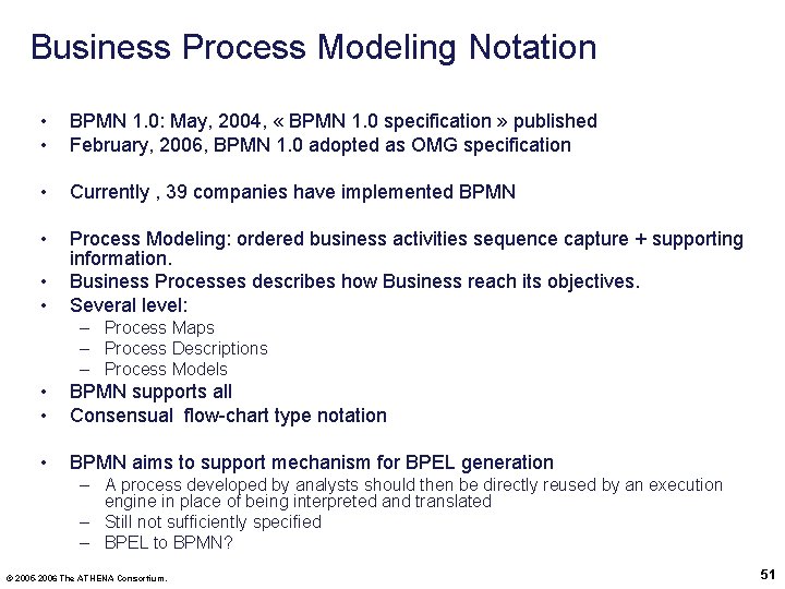 Business Process Modeling Notation • • BPMN 1. 0: May, 2004, « BPMN 1.