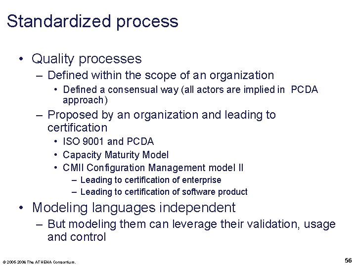 Standardized process • Quality processes – Defined within the scope of an organization •